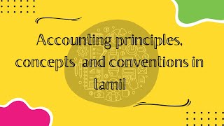 ACCOUNTING PRINCIPLES CONCEPTS CONVENTION IN TAMIL11THCA FOUNDATIONCMA FOUNDATION IN TAMIL12TH [upl. by Bekelja]