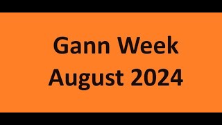 Gann Week August 2024 [upl. by Chrysler572]