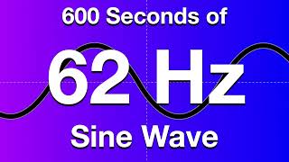 62Hz Sine Wave Test Tone  600 Seconds 10 Minutes [upl. by Friedland361]