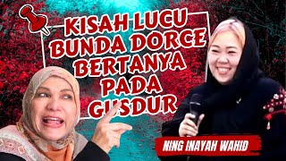 KISAH LUCU BUNDA DORCE BERTANYA KE GUSDUR ‼️ YANG DULU ANGGOTA ANSOR SEKARANG JADI FATAYAT KAN ⁉️ [upl. by Kowatch62]