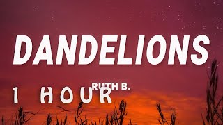 1 HOUR  Ruth B  Dandelions Lyrics [upl. by Rior]