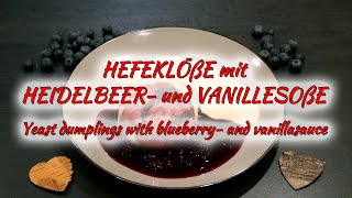 Hefeklöße mit Heidelbeer und Vanillesoße [upl. by Dorian]