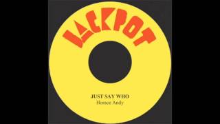 Just Say Who  Horace Andy [upl. by Roley]