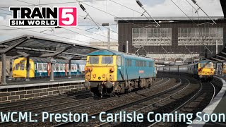 WCML Preston  Carlisle Coming Soon  News  Train Sim World 5 [upl. by Sweet]