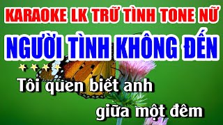 Liên Khúc Karaoke Tone Nữ Người Tình Không Đến Nhạc Sống Bolero Trữ Tình  Karaoke Lan Nguyễn [upl. by Eihctir]