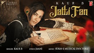 Jatti Fan Official Video  Kaur B  Sukh E Jaani  Latest Punjabi Songs 2023  TSeries [upl. by Gurango]