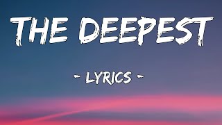 The Deepest  Song Lyrics [upl. by Niwre366]