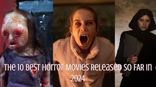 10 Best Horror Films Released So Far in 2024 [upl. by Suhpesoj329]