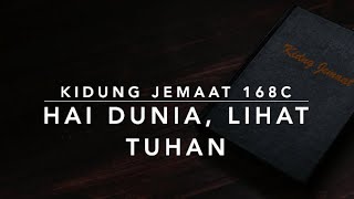 KJ 168c — Hai Dunia Lihat Tuhan O Welt sieh hier dein Leben  Kidung Jemaat [upl. by Siraj]