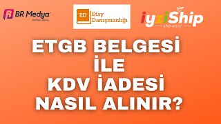 Etsy ETGB KDV İadesi Nasıl Alınır [upl. by Lukey]