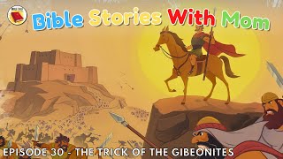 The Trick Of The Gibeonites  Bible Stories With Mom  Episode 30 [upl. by Casmey35]