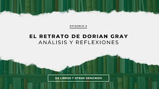 Podcast EL RETRATO DE DORIAN GRAY análisis y reflexiones [upl. by Volnay]