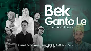 Bek Ganto Le  Nazar Shah Alam Ft All Aceh Singers Official Music Video [upl. by Astrid920]