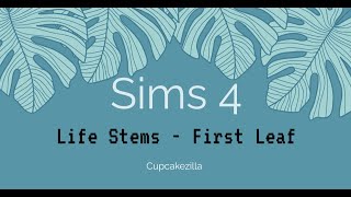 The Sims 4 Life Stems  First Leaf [upl. by Enyaw997]