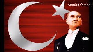 Atatürk Ölmedi Şarkısı  ATATÜRK ŞARKILARI [upl. by Farika]