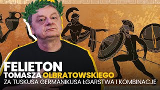 Za Tuskusa Germanikusa  łgarstwa i kombinacje  23012024 Felieton Tomasza Olbratowskiego [upl. by Drawe]