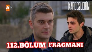 Kardeşlerim 112Bölüm Fragmanı  Şikayetimi Geri Almayacağım kardeşlerim [upl. by Odlanier]