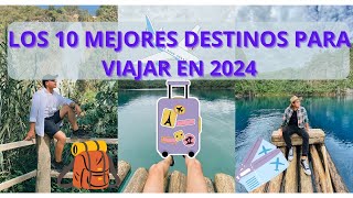 👍👍LOS 10 MEJORES DESTINOS PARA VIAJAR EN 2024 🏖️🏔️ [upl. by Nivre]