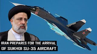 Finally Iran Prepares For The Arrival of Su35 Aircraft to Modernize its Air Force [upl. by William457]