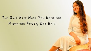 The Only Hair Mask You Need for Hydrating Frizzy Dry Hair [upl. by Crifasi781]