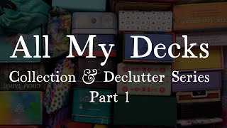 ALL MY DECKS Collection amp Declutter Series Part 1 [upl. by Cutcliffe]