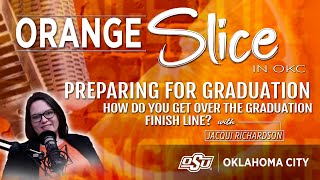 OSUOKC Orange Slice Episode 012 Preparing for graduation feat Graduation Services Coordinator [upl. by Wandis]