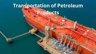 Transportation of Petroleum Products [upl. by Luoar]