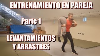 ENTRENO EN PAREJA  PRIMERA PARTE LEVANTAMIENTOS Y ARRASTRES [upl. by Sundberg]