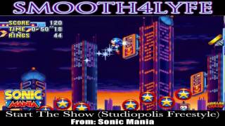 Smooth4Lyfe  Start The Show Studiopolis Freestyle Sonic Mania [upl. by Amerak86]