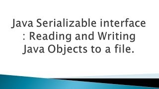 Java Serializable interface  Reading and writing Objects to a file tutorial [upl. by Kamila741]