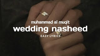 wedding nasheed  muhammad al muqit easy lyrics [upl. by Tiffanle]