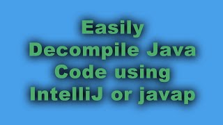 DECOMPILE Java Easily in IntelliJ or With javap [upl. by Cottle339]