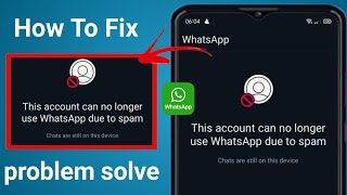 the account can no longer use whatsapp due to spam  whatsapp is no longer available on this device [upl. by Matthias]