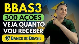 BBAS3 CHEGUEI A 300 AÇÕES DO BANCO DO BRASIL VEJA QUANTO RECEBI DE DIVIDENDOS [upl. by Ahsimet]