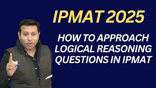 How to Approach Logical Reasoning Questions in IPMAT IPMAT2025  IIMIndore  IIMRohtak [upl. by Furiya892]