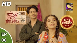 Kyun Utthe Dil Chhod Aaye  Ep 6  Full Episode  1st February 2021 [upl. by Yanat909]