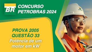 Concurso PETROBRAS 2024  CESGRANRIO  Potência de um motor em kW [upl. by Aihsad]