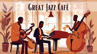 Great Jazz Café  A Musical Coffee Break Smooth Jazz Vocal Jazz [upl. by Ahsenauq]