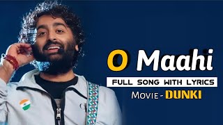 Arijit Singh O Maahi Lyrics  Dunki  Shah Rukh Khan Taapsee Pannu  Vicky Kaushal Boman Irani [upl. by Reniti]