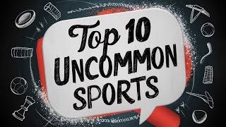 Top 10 Uncommon Sports You Can Try Today [upl. by Nosnirb]