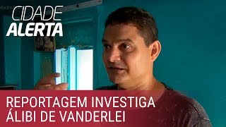 Caso Lucilene onde está o amigo que pode salvar Vanderlei [upl. by Nele537]