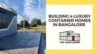 BUILDING 4 LUXURY CONTAINER HOMES IN BANGALORE  The Habitainer [upl. by Oiramaj537]