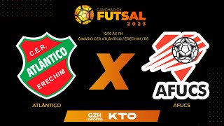 AO VIVO GAUCHÃO DE FUTSAL 2023  Atlântico x Afucs [upl. by Pool208]