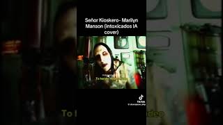 Señor Kioskero  Marilyn Manson Intoxicados cover IA [upl. by Trainor142]