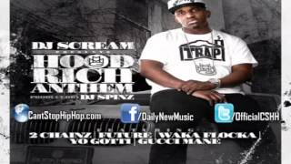 DJ Scream Hood Rich Anthem ft 2 Chainz Future Waka Flocka Yo Gotti Gucci Mane YouTube [upl. by Reeves280]