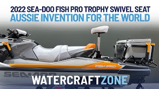 2022 SeaDoo Fish Pro Trophy Swivel Seat  Aussie Invention For The World  Watercraft Zone [upl. by Jedd778]