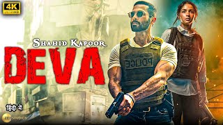 DEVA 2024  Shahid Kapoor  New Released Bollywood Super HIt Full Action Movie in 4k  Alia Bhatt [upl. by Tita]