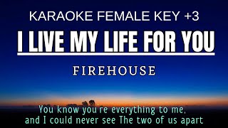 I Live My Life For You  Firehouse Karaoke Female Key Nada Wanita 3 E [upl. by Amapuna]