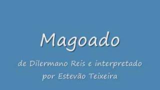 Magoado  Dilermano Reis  Estevão Teixeira [upl. by Noelopan]