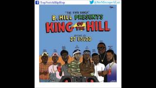 B Hill Feat Rich Homie Quan  Take U King Of The Hill [upl. by Sile13]